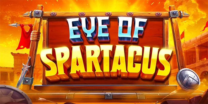 Trik Bermain Slot Eye of Spartacus Menggunakan Modal Minim