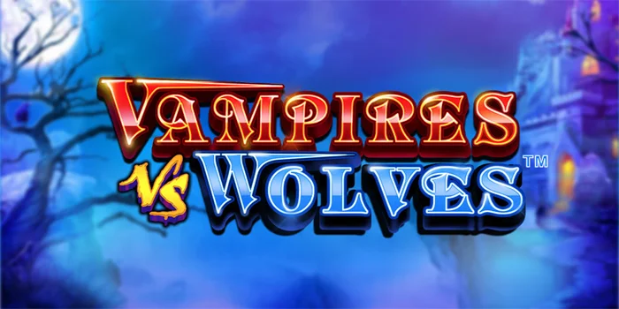 Bocoran Tips Menemukan Jackpot Besar Slot Vampires VS Wolves