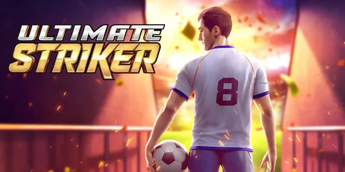 Strategi Jitu Mendapatkan Jackpot Besar Di Slot Ultimate Striker