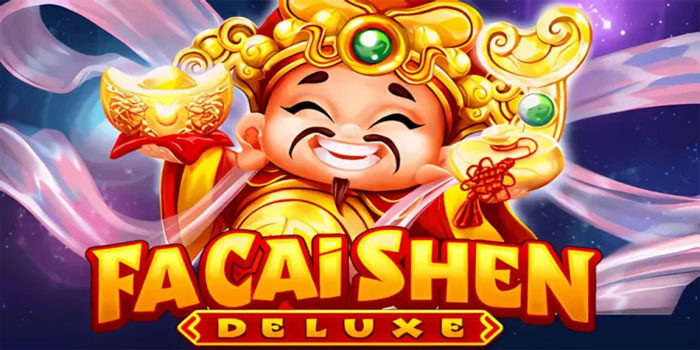 Strategi Cerdas Menguasai Slot Fa Cai Shen Deluxe Agar Jackpot